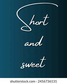Short and sweet Inspirational and motivational quotes, typography, fashion, art, designs: for prints, posters, cards, t shirt, coffee mug hoodies etc.