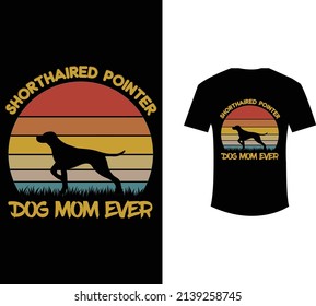 shorthaired pointer dog mom ever t shirt design