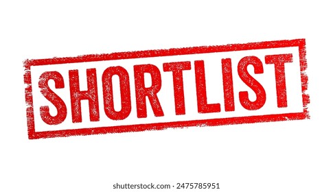 Shortlist - a narrowed-down list of selected candidates or items from a larger pool, usually for the purpose of making a final choice or decision, text concept stamp