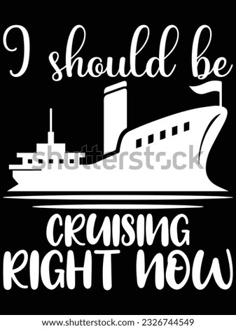 I should be cruising right now vector art design, eps file. design file for t-shirt. SVG, EPS cuttable design file