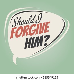 should i forgive him retro speech balloon