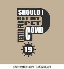 ¿Debería hacerme la prueba de mi mascota para la pregunta de Covid 19? Ilustración relativa de la educación médica. Diseños médicos científicos. Tema relativo de las enfermedades de virus.