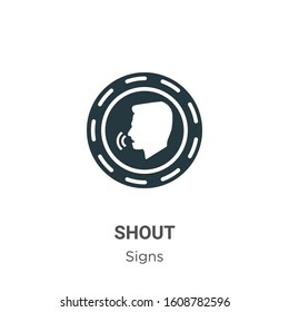 Shout glyph icon vector on white background. Flat vector shout icon symbol sign from modern signs collection for mobile concept and web apps design.