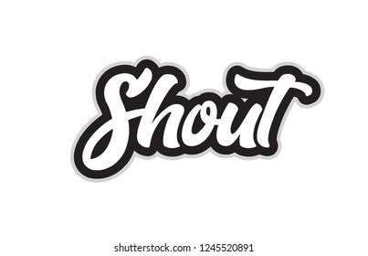 Shout Hand Written Word Text For Typography Design In Black And White Color. Can Be Used For A Logo, Branding Or Card