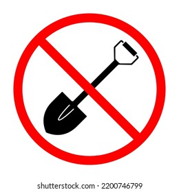 Shovel ban sign. Shovel is forbidden. Prohibited sign of shovel. Red prohibition sign. Vector illustration