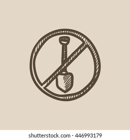 Shovel forbidden sign vector sketch icon isolated on background. Hand drawn Shovel forbidden sign icon. Shovel forbidden sign sketch icon for infographic, website or app.