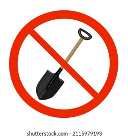 Shoveling ban sign isolated on white background. No digging sign. Shovel in red circle prohibited mark. Round symbol with crossed out spade.Forbidden to dig and gardening pictogram.Vector illustration