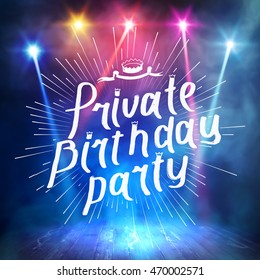 Show background. Private Birthday Party Script Style Hand lettering. Smoky vector stage interior shining with light from a projector