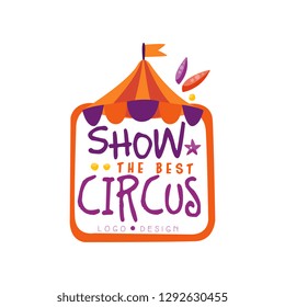Show the best, circus logo design, carnival, festive, circus show label, badge, hand drawn template of flyear, poster, banner, invitation vector Illustration
