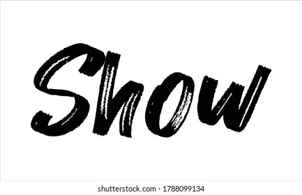 show Brush Hand drawn Typography Black text lettering and phrase isolated on the White background