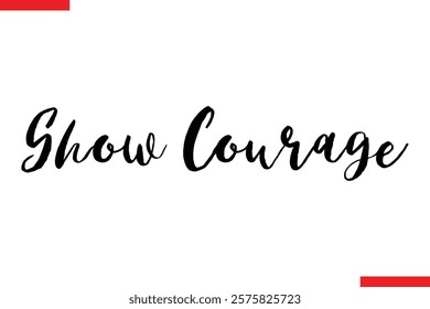 Show Courage spirit quote modiren text typography