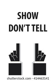 SHOW DON'T TELL typography vector illustration