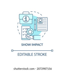 Show impact blue concept icon. Writing cv abstract idea thin line illustration. Job hunting. Relevant experience and skills. Qualification. Vector isolated outline color drawing. Editable stroke