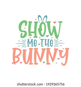 Show me the Bunny, Easter SVG
