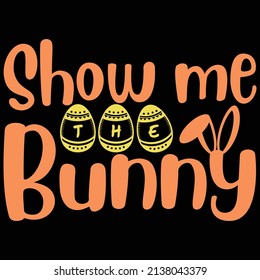 show me bunny- Happy easter t shirt design