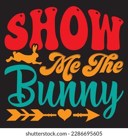 Show Me The Bunny T-shirt Design Vector File