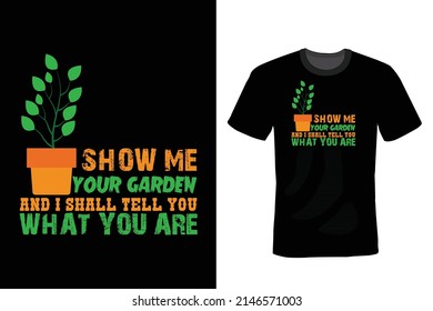 Show me your garden and I shall tell you what you are. Garden T shirt design, vintage, typography