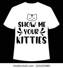 Show me your kitties Happy Halloween shirt print template, Pumpkin Fall Witches Halloween Costume shirt design