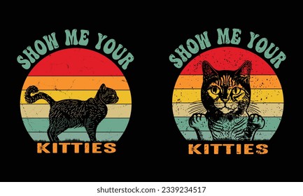 Muéstrame tus Kitties -camiseta Diseño.Diseño de camisas vintage para gatos.