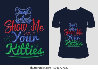 Zeigen Sie mir Ihr Kitties T-Shirt Design und Cat Vector Illustration.