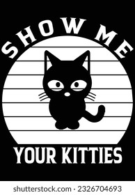 Show me your kitties vector art design, eps file. design file for t-shirt. SVG, EPS cuttable design file svg