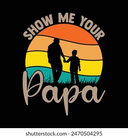 show me your papa t-shirt design, Papa T Shirt Designs, Best Dad T Shirt Design, Show Me Your Torts Tee Father's Day Papa