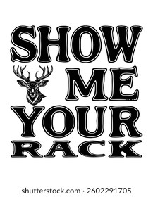 Show Me Your Rack. T-shirt Design. Vector Illustration.