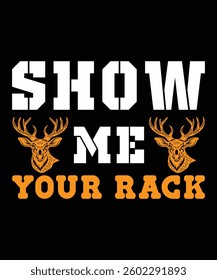 Show Me Your Rack. T-shirt Design. Vector Illustration.