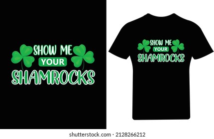 Show me your shamrocks St. Patrick's Day T Shirt Design