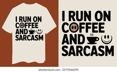 Show off your love for coffee and wit with this clean "I Run on Coffee and Sarcasm" design. Perfect for caffeine fans.