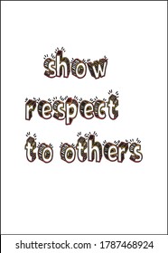 show respect to others, 3d text t shirt vector sketch design mockup.
powerful short quotes about life.