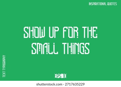 Presentarse para las cosas Pequeñas - tipografía motivacional Texto Vector Diseño Cita