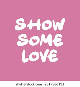 Show some love. Sticker for social media. Vector hand drawn word illustration. Abstract Bubble comic sketch pop art style. Good for poster, t shirt print, card, video blog cover design