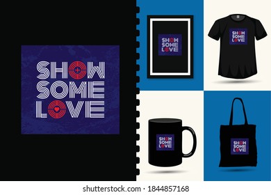 Show Some Love. trendy typography lettering vertical design template for print t shirt fashion clothing poster and merchandise