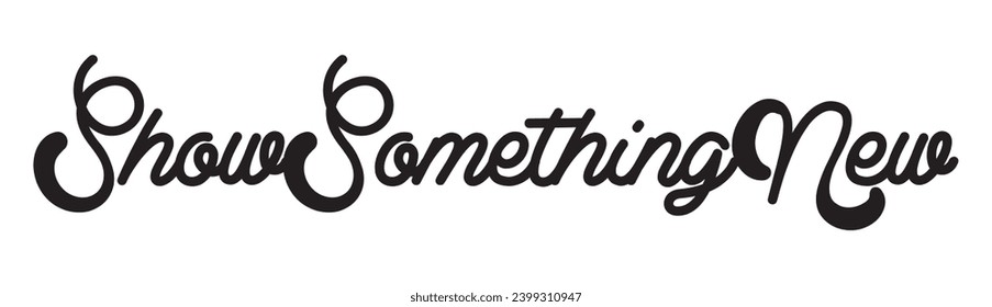 show something new text on white background.