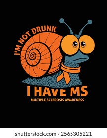 Show support for Multiple Sclerosis awareness with this unique snail-themed t-shirt design. The playful message, "I'm Not Drunk, I Have MS," combines humor and advocacy to spark conversations.