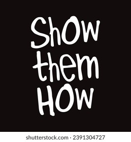 show them how text on black background.