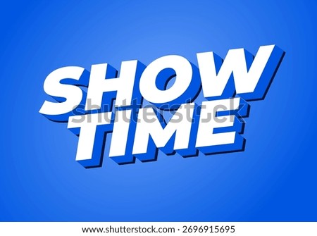Show time. Bright 3D lettering effect with strong contrast and playful gradient background