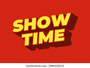 Show time. Text effect design in 3D style with good colors