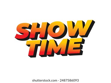 Show time. Text effect design in 3D style with good colors