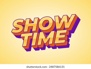 Show time. Text effect design in 3D style with good colors