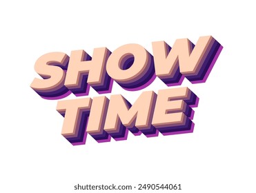 Show time. Text effect design in 3D style with good colors