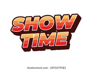 Show time. Text effect design in 3D style with good colors