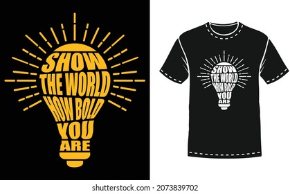 Show the World how you are Typography t-shirt design