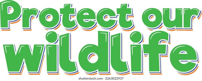 Show your love and appreciation for nature with this beautiful lettering vector design featuring the phrase "Protect Our Wildlife". Perfect for promoting environmental awareness and conservation.