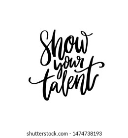 Show your talent sign. Handwritten text for school talent show auditions, office party, singing contest in karaoke.