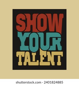 mostrar tu talento diseño de camisetas.diseño de camisetas con el logotipo de la tipografía vectorial.