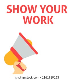 SHOW YOUR WORK Announcement. Hand Holding Megaphone With Speech Bubble. Flat Vector Illustration