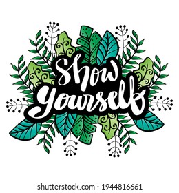 Show yourself hand lettering. Wall art concept.