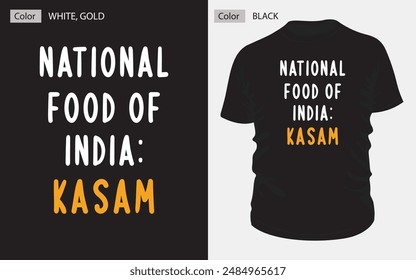 Showcase your humor with this unique T-shirt design, "NATIONAL FOOD OF INDIA: KASAM," featuring elegant white and gold typography on a black T-shirt. #indian #tshirt #